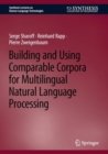 Image for Building and Using Comparable Corpora for Multilingual Natural Language Processing