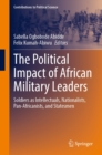 Image for Political Impact of African Military Leaders: Soldiers as Intellectuals, Nationalists, Pan-Africanists, and Statesmen