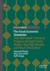 Image for The great economic slowdown  : how narrowed technical progress brought static wages, sky-high wealth, and much discontent