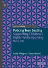 Image for Policing teen sexting  : supporting children&#39;s rights while applying the law