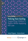 Image for Policing Teen Sexting : Supporting Children&#39;s Rights While Applying the Law