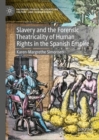Image for Slavery and the forensic theatricality of human rights in the Spanish empire
