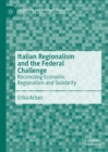Image for Italian regionalism and the federal challenge: reconciling economic regionalism and solidarity