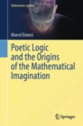 Image for Poetic Logic and the Origins of the Mathematical Imagination