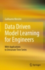 Image for Data Driven Model Learning for Engineers: With Applications to Univariate Time Series