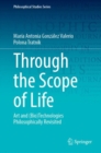 Image for Through the Scope of Life: Art and (Bio)Technologies Philosophically Revisited : 153