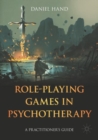 Image for Role-playing games in psychotherapy  : a practitioner&#39;s guide