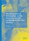 Image for The movement of Venezuelans to the Americas and the Caribbean in the 21st century