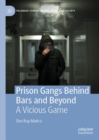 Image for Prison gangs behind bars and beyond: a vicious game