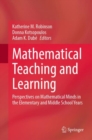 Image for Mathematical Teaching and Learning: Perspectives on Mathematical Minds in the Elementary and Middle School Years