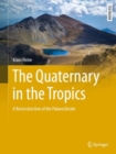 Image for The Quaternary in the tropics  : a reconstruction of the palaeoclimate