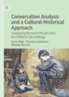 Image for Conversation analysis and a cultural-historical approach  : comparing research perspectives on children&#39;s storytellings