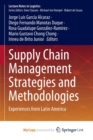Image for Supply Chain Management Strategies and Methodologies : Experiences from Latin America
