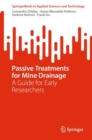 Image for Passive treatments for mine drainage  : a guide for early researchers