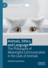 Image for Animals, Ethics, and Language: The Philosophy of Meaningful Communication in the Lives of Animals