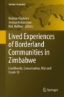 Image for Lived Experiences of Borderland Communities in Zimbabwe: Livelihoods, Conservation, War and Covid-19