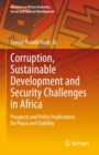 Image for Corruption, Sustainable Development and Security Challenges in Africa: Prospects and Policy Implications for Peace and Stability