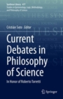 Image for Current debates in philosophy of science  : in honor of Roberto Torretti