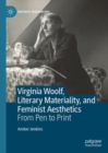 Image for Virginia Woolf, literary materiality and feminist aesthetics  : from pen to print