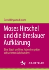 Image for Moses Hirschel Und Die Breslauer Aufklarung: Eine Stadt Und Ihre Juden Im Spaten Achtzehnten Jahrhundert