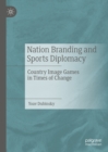 Image for Nation branding and sports diplomacy: country image games in times of change