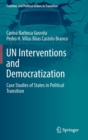 Image for UN interventions and democratization  : case studies of states in political transition
