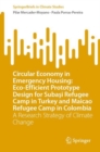 Image for Circular Economy in Emergency Housing: Eco-Efficient Prototype Design for Subasi Refugee Camp in Turkey and Maicao Refugee Camp in Colombia: A Research Strategy of Climate Change