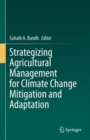 Image for Strategizing Agricultural Management for Climate Change Mitigation and Adaptation