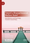 Image for Toward a biopsychosocial welfare state?  : how medicine and psychology transform social policy