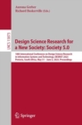 Image for Design Science Research for a New Society: Society 5.0: 18th International Conference on Design Science Research in Information Systems and Technology, DESRIST 2023, Pretoria, South Africa, May 31 - June 2, 2023, Proceedings