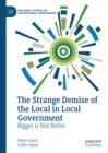 Image for The strange demise of the local in local government: bigger is not better