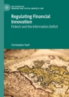 Image for Regulating financial innovation: Fintech and the information deficit
