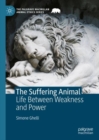 Image for The Suffering Animal: Life Between Weakness and Power