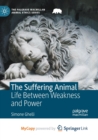 Image for The Suffering Animal : Life Between Weakness and Power