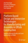 Image for Platform based design and immersive technologies for manufacturing and assembly in offsite construction  : applying extended reality and game applications to PDfMA