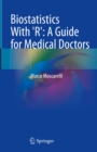 Image for Biostatistics With &#39;R&#39;: A Guide for Medical Doctors
