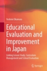 Image for Educational evaluation and improvement in Japan  : linking lesson study, curriculum management and school evaluation