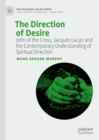 Image for The direction of desire  : John of the Cross, Jacques Lacan and the contemporary understanding of spiritual direction