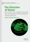 Image for The direction of desire: John of the Cross, Jacques Lacan and the contemporary understanding of spiritual direction