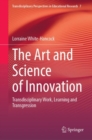 Image for Art and Science of Innovation: Transdisciplinary Work, Learning and Transgression