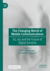 Image for The changing world of mobile communications  : 5G, 6G and the future of digital services