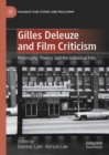 Image for Gilles Deleuze and film criticism  : philosophy, theory, and the individual film