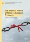 Image for The informal powers of Western European presidents  : a way out of weakness
