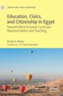 Image for Education, civics, and citizenship in Egypt  : towards more inclusive curricular representations and teaching