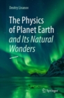 Image for The physics of planet Earth and its natural wonders