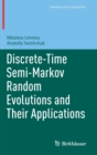 Image for Discrete-Time Semi-Markov Random Evolutions and Their Applications