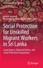 Image for Social protection for unskilled migrant workers in Sri Lanka  : legal aspects, national policies, and social protection programmes