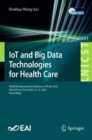 Image for IoT and big data technologies for health care  : Third EAI International Conference, IotCARE 2022, virtual event, December 12-13, 2022, proceedings