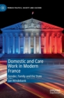 Image for Domestic and care work in modern France  : gender, family and the state