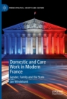 Image for Domestic and care work in modern France: gender, family and the state